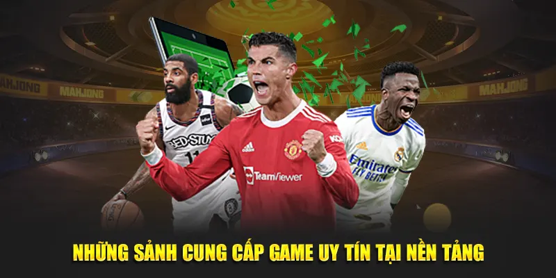 nhung-sanh-cung-cap-game-uy-tin-tai-nen-tang