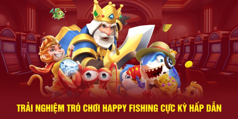 trai-nghiem-tro-choi-happy-fishing-cuc-ky-hap-dan