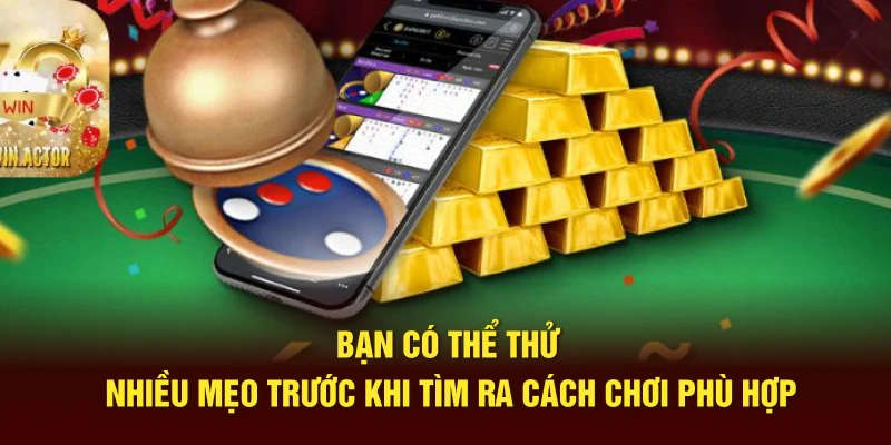 ban-co-the-thu-nhieu-meo-truoc-khi-tim-ra-cach-choi-phu-hop