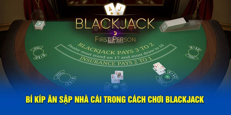 bi-kip-an-sap-nha-cai-trong-cach-choi-blackjack