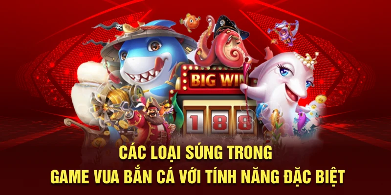 cac-loai-sung-trong-game-vua-ban-ca-voi-tinh-nang-dac-biet