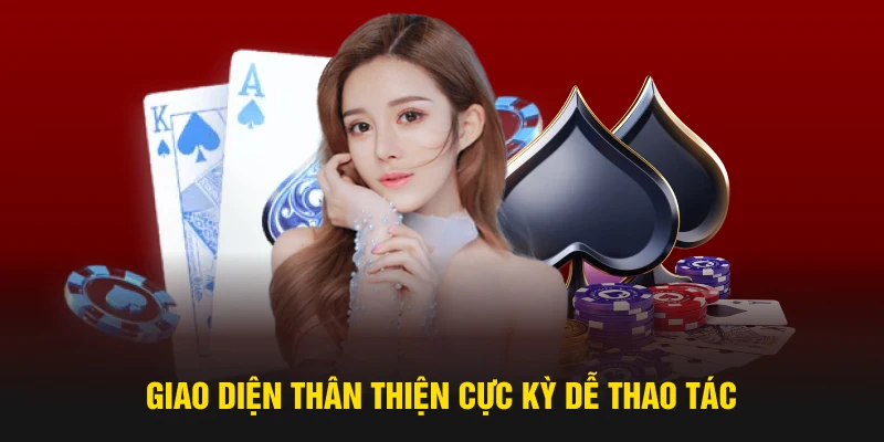 Giao diện thân thiện cực kỳ dễ thao tác