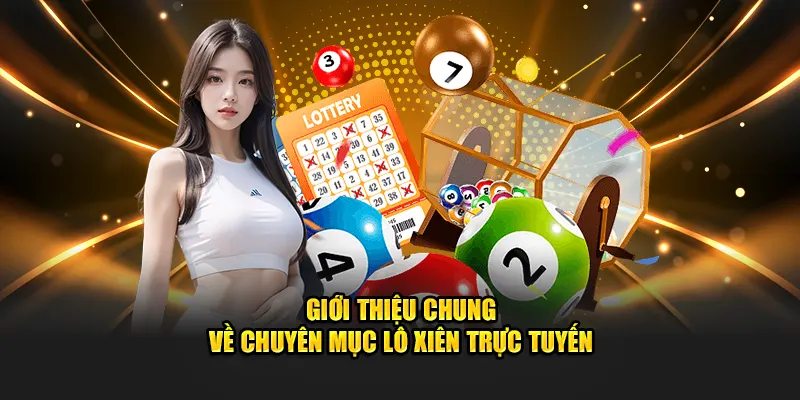 gioi-thieu-chung-ve-chuyen-muc-lo-xien-truc-tuyen