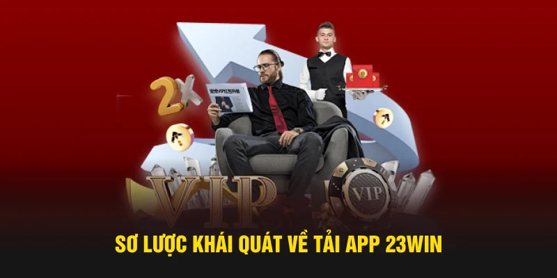 Sơ lược khái quát về tải app 23Win