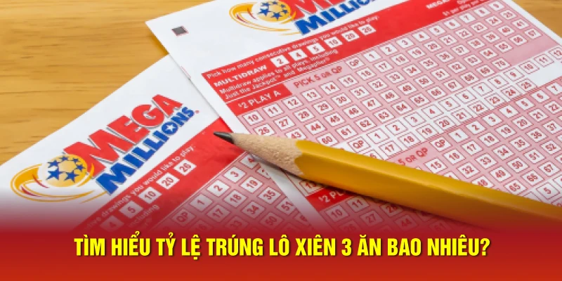 tim-hieu-ty-le-trung-lo-xien-3-an-bao-nhieu-